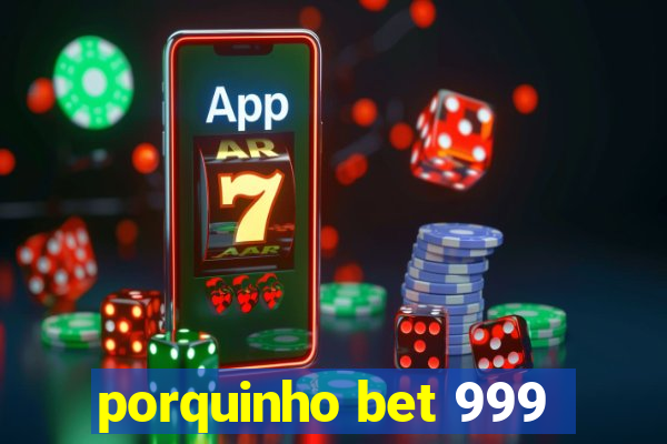 porquinho bet 999